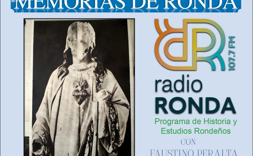 Nº 126-MEMORIAS DE RONDA – La Guerra Civil en Ronda – “Todas las iglesias destruidas o saqueadas”