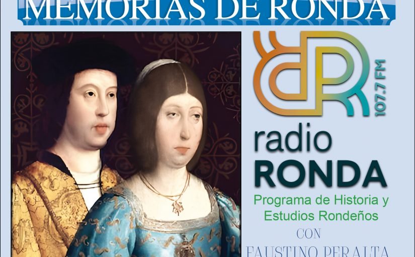 Nº 143 MEMORIAS DE RONDA – RONDA EN TIEMPOS DE COLÓN-“La corte itinerante de los RR.CC. – Boabdil contra Muley Hacen – La campaña guerrera contra Ronda”