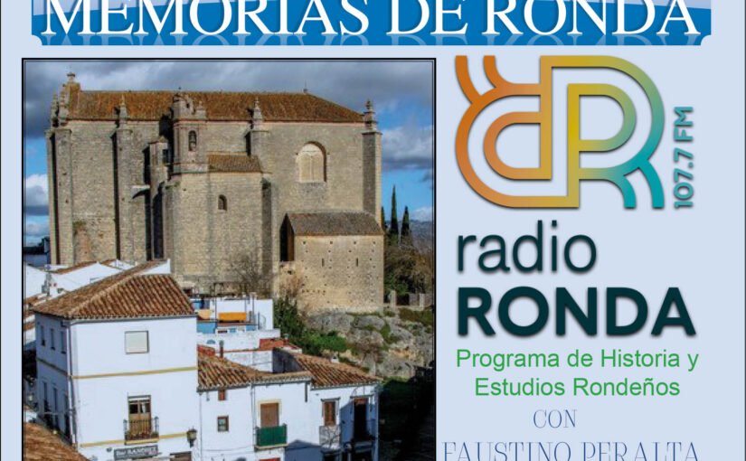 Nº 172 MEMORIAS DE RONDA – EL BARRIO SAGRADO-“Fiestas de la Toma de Ronda-El arrabal Nuevo o de San Francisco”
